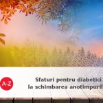 Sfaturi pentru diabetici la schimbarea anotimpurilor