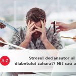 Stresul declansator al diabetului zaharat? Mit sau adevar?