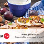 Prune gratinate cu branza alba cremoasa si vanilie